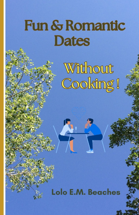 Kniha Fun and Romantic Dates without Cooking! Lolo E.M. Beaches