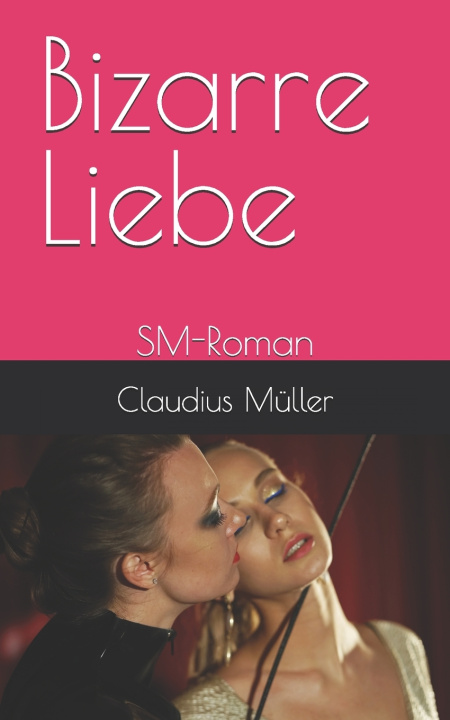 Kniha Bizarre Liebe Claudius Müller