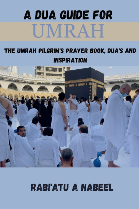 Kniha A DUA GUIDE FOR UMRAH RABI'ATU A NABEEL
