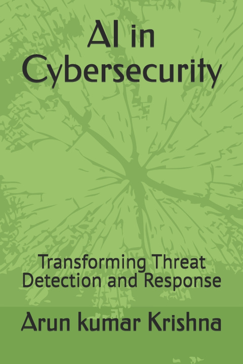 Kniha AI in Cybersecurity Arun kumar Krishna