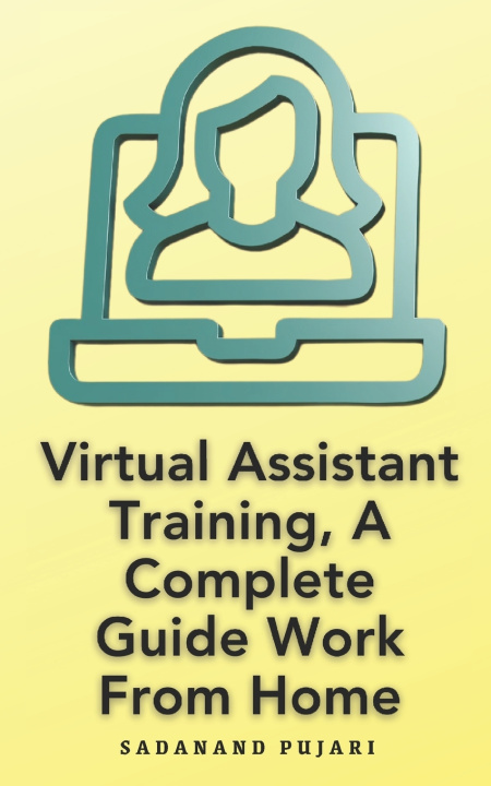 Kniha Virtual Assistant Training, A Complete Guide Work From Home SADANAND PUJARI
