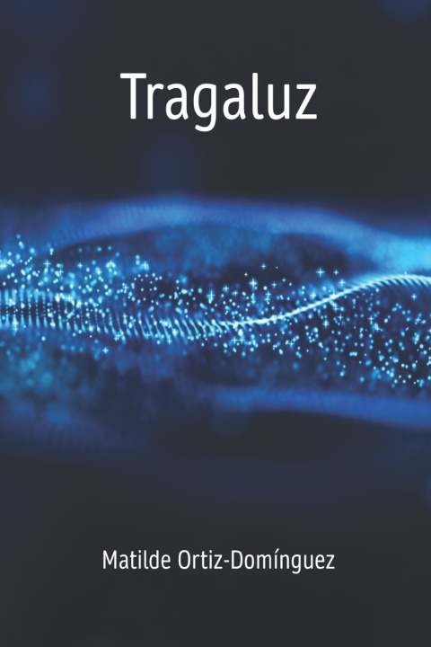 Knjiga Tragaluz Matilde Ortiz-Domínguez