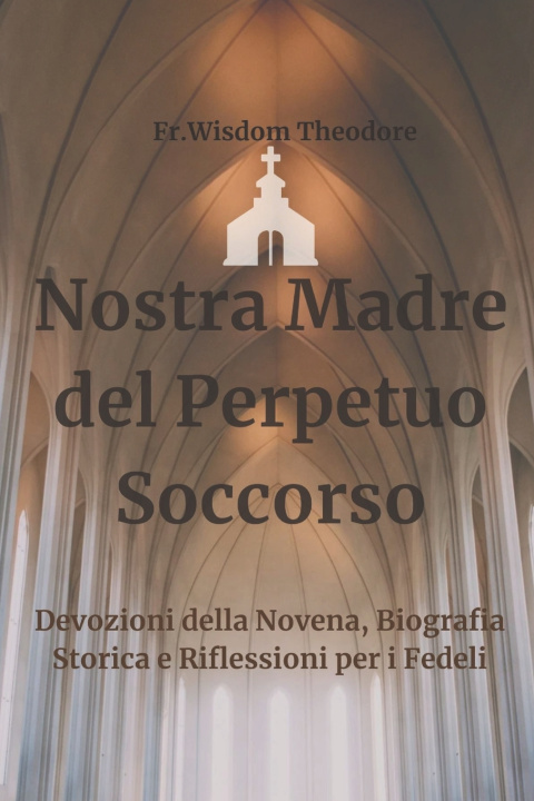 Libro Nostra Madre del Perpetuo Soccorso Fr.Wisdom Theodore