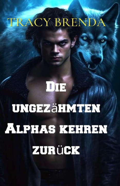 Knjiga Die ungezähmten Alphas kehren zurück Tracy Brenda