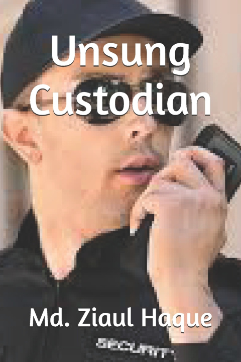 Knjiga Unsung Custodian Md. Ziaul Haque