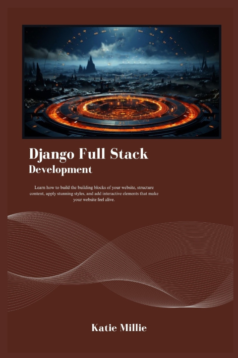 Könyv Django Full Stack Development Katie Millie