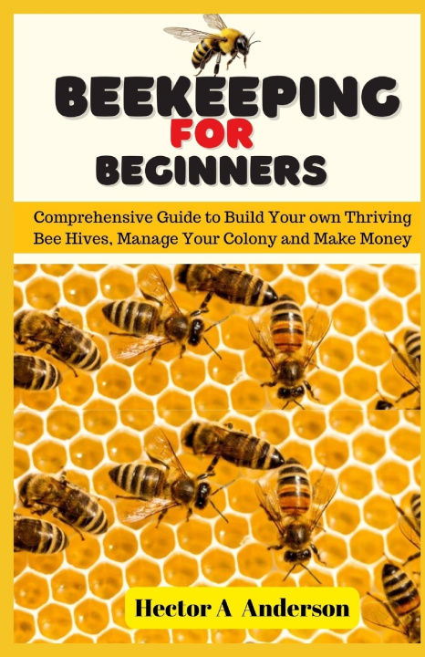 Kniha Beekeeping for Beginners Hector A Anderson