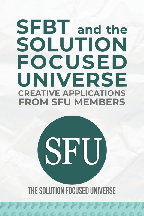 Kniha SFBT and The Solution Focused Universe Various Authors