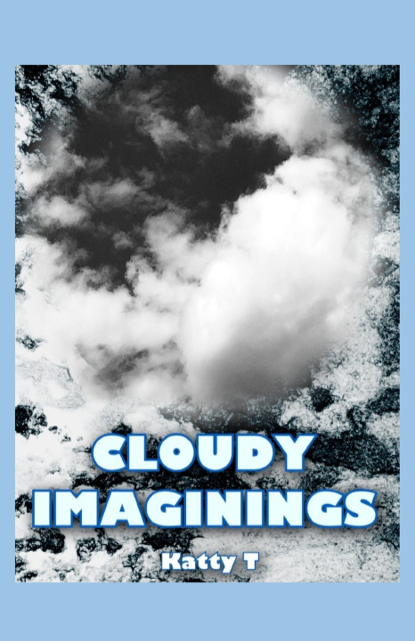 Könyv Cloudy Imaginings Katty T