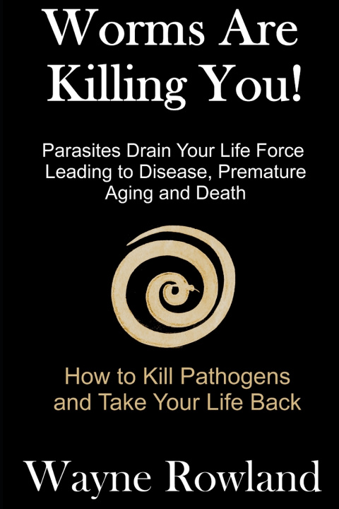 Kniha Worms Are Killing You! Wayne Rowland