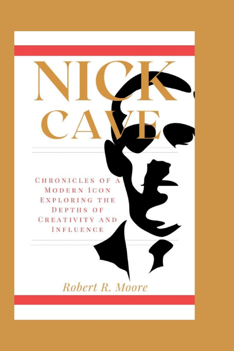 Kniha NICK CAVE Robert R. Moore
