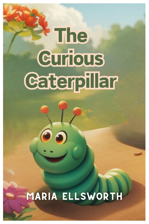 Kniha The Curious Caterpillar Maria Ellsworth