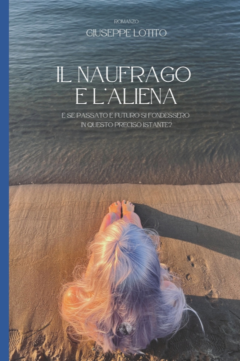 Kniha Il naufrago e l'aliena Giuseppe Lotito