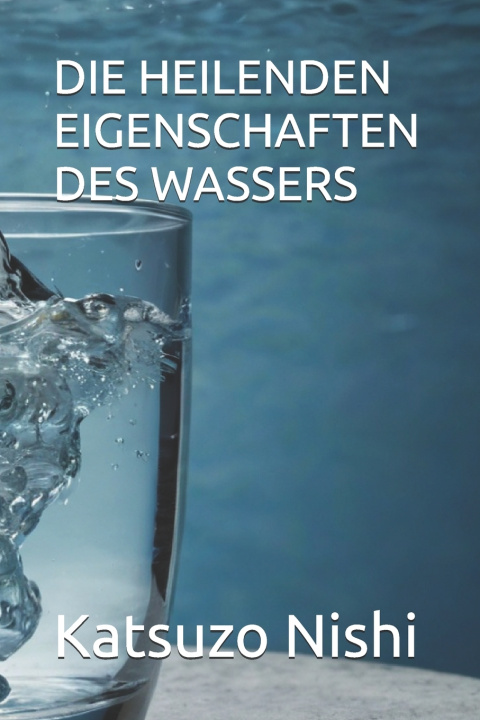 Knjiga DIE HEILENDEN EIGENSCHAFTEN DES WASSERS Katsuzo Nishi