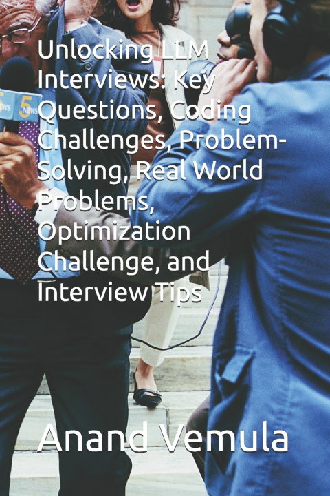 Kniha Unlocking LLM Interviews Anand Vemula