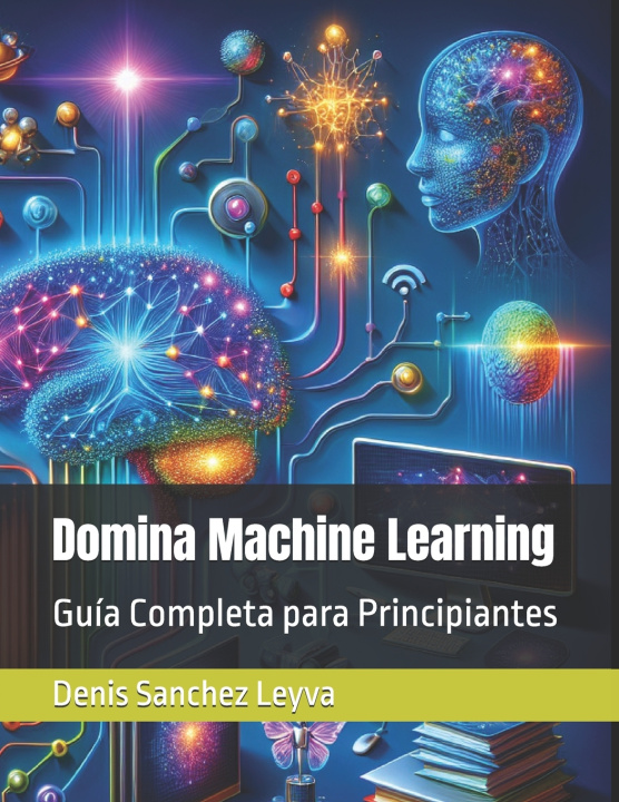 Kniha Domina Machine Learning Denis Sanchez Leyva