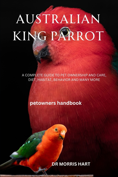 Knjiga AUSTRALIAN KING PARROT Dr Morris Hart