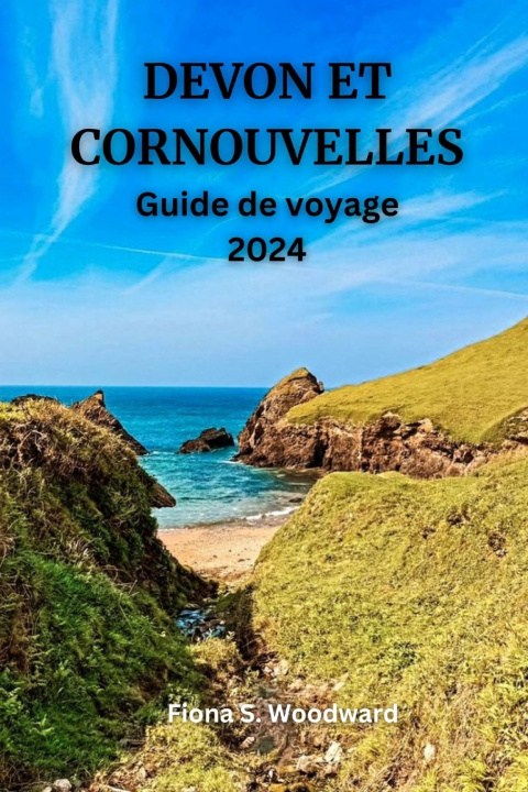 Knjiga DEVON ET CORNOUVELLES Guide de voyage 2024 Fiona S. Woodward