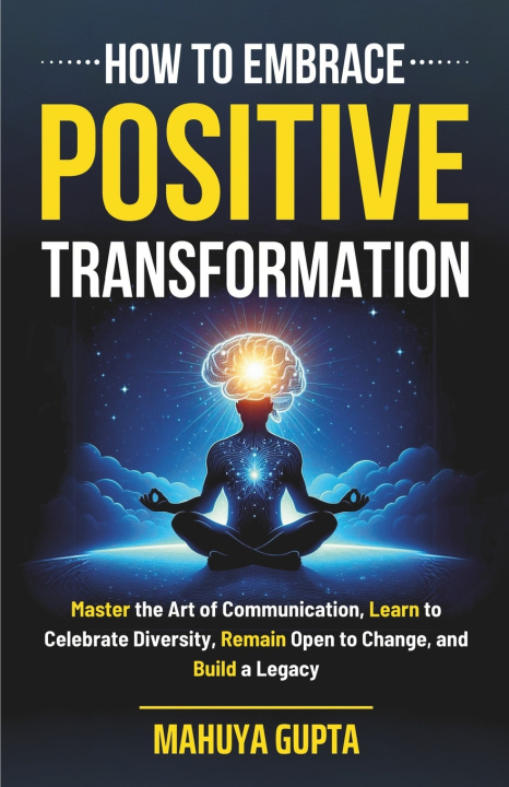 Kniha How to Embrace Positive Transformation Mahuya Gupta