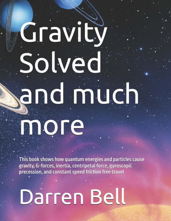 Könyv Gravity Solved and much more Darren Kent Bell