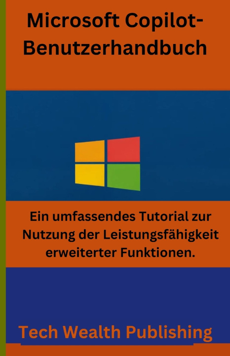 Kniha Microsoft Copilot-Benutzerhandbuch Tech Wealth Publishing