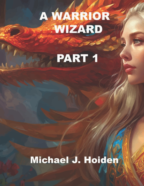 Kniha A WARRIOR WIZARD Michael J. Hoiden