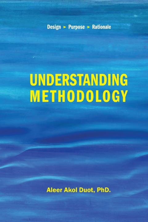 Könyv Understanding Methodology Aleer Akol Duot PhD.