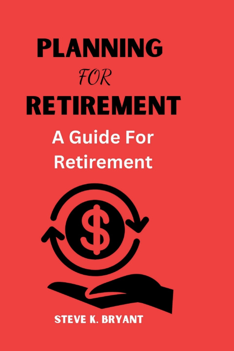 Kniha planning for retirement Steve k. Bryant