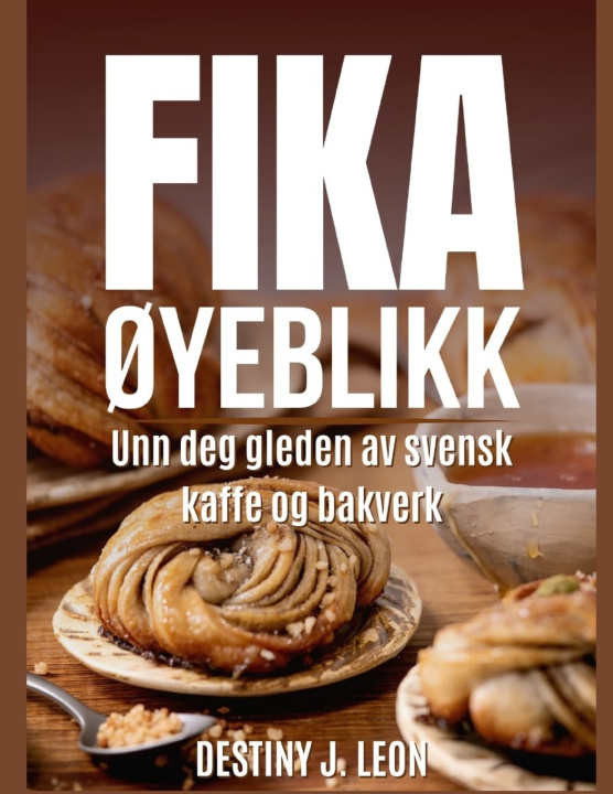 Knjiga FIKA ØYEBLIKK DESTINY J. LEON