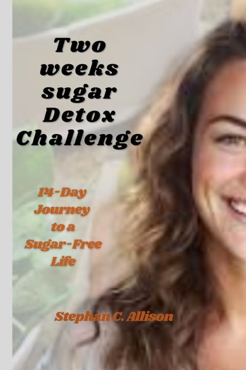 Knjiga TWO WEEKS SUGAR DETOX CHALLENGE Stephan C. Allison