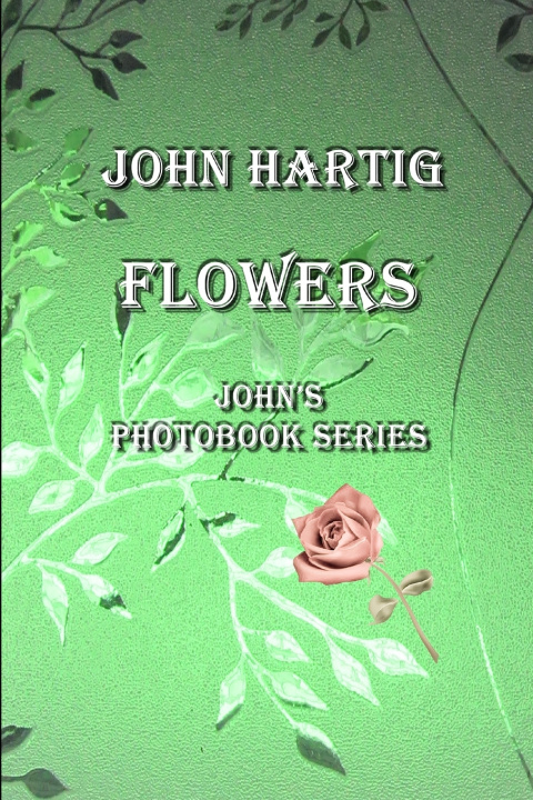 Könyv Flowers JOHN HARTIG