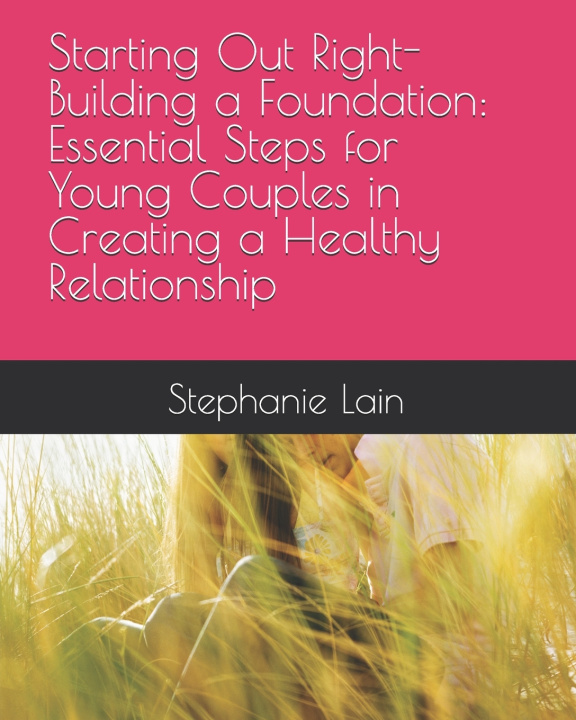 Könyv Starting Out Right-Building a Foundation Stephanie Lain
