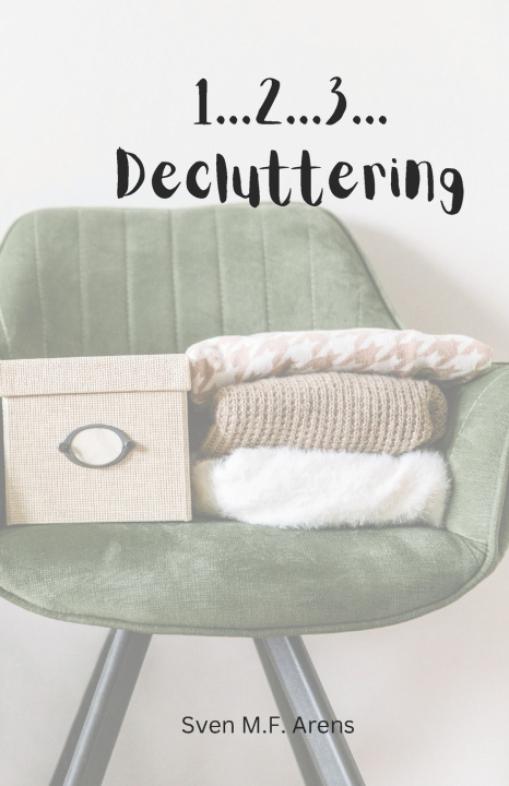 Kniha 1...2...3...Decluttering Sven M.F. Arens