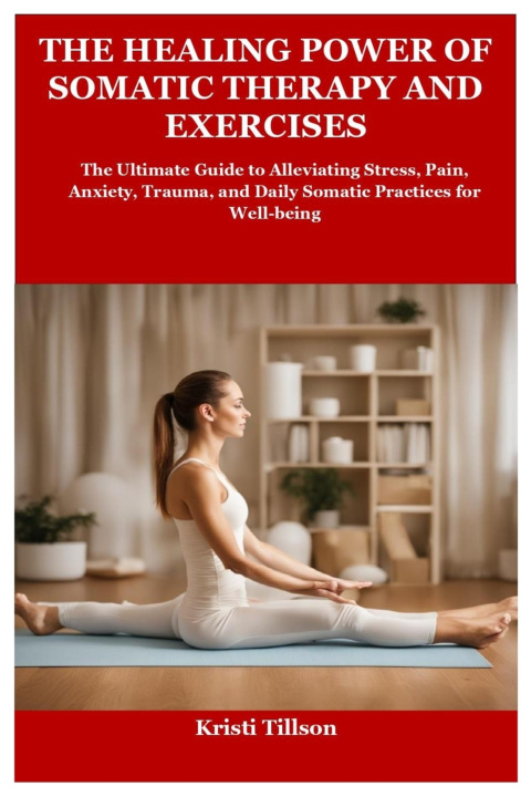 Libro THE HEALING POWER OF SOMATIC THERAPY AND EXERCISES kristi Tillson