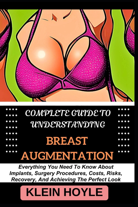 Kniha COMPLETE GUIDE TO UNDERSTANDING BREAST AUGMENTATION KLEIN HOYLE