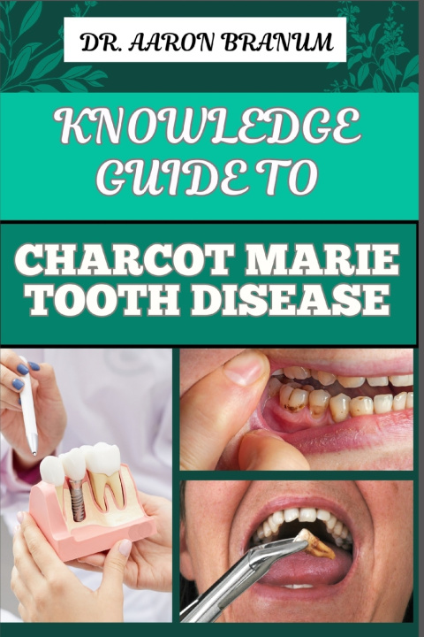 Kniha KNOWLEDGE GUIDE TO CHACOT MARIE TOOTH DISEASE DR. AARON BRANUM