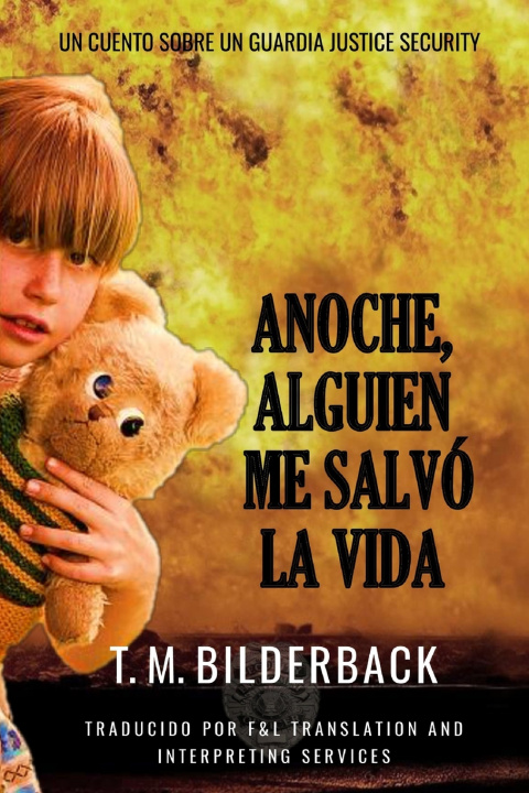 Libro Anoche, Alguien Me Salvó La Vida - Un Cuento Sobre Un Guardia De Justice Security T. M. Bilderback