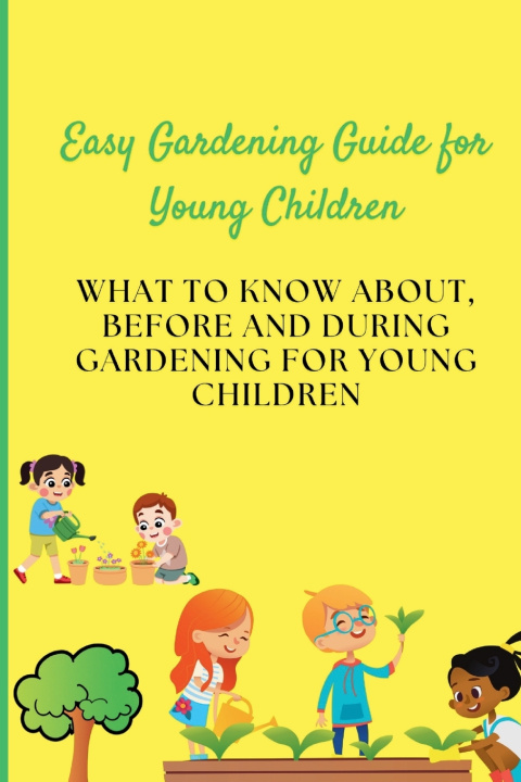 Książka Easy Gardening Guide for Young Children Curious Minds