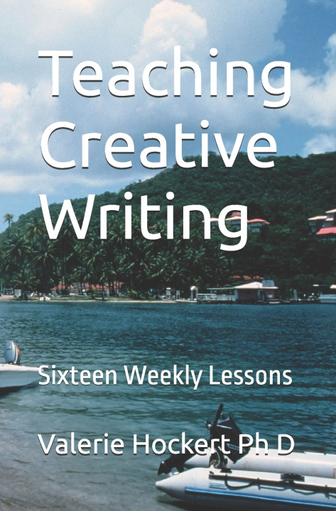 Kniha Teaching Creative Writing Valerie Hockert PhD