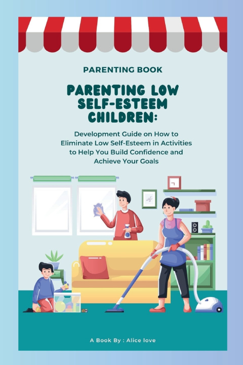 Kniha Parenting Low Self-Esteem Children Alice Love