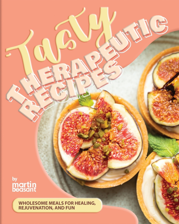 Kniha Tasty Therapeutic Recipes Martin Beasant