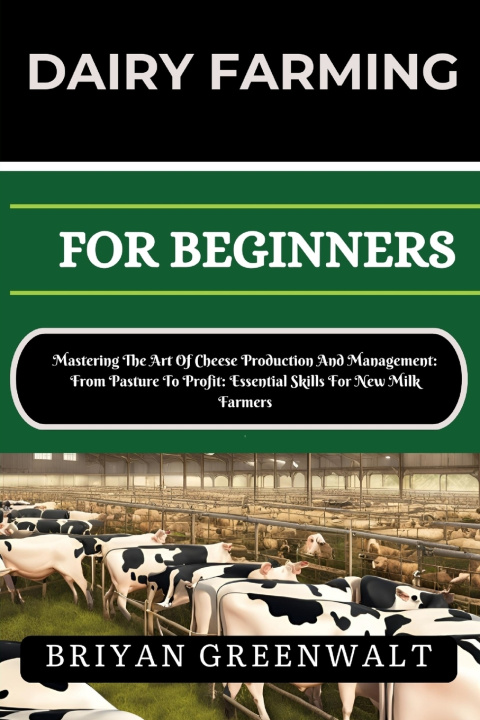 Книга DAIRY FARMING FOR BEGINNERS BRIYAN GREENWALT