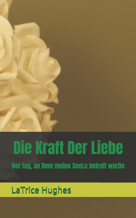 Kniha Die Kraft Der Liebe LaTrice M Hughes