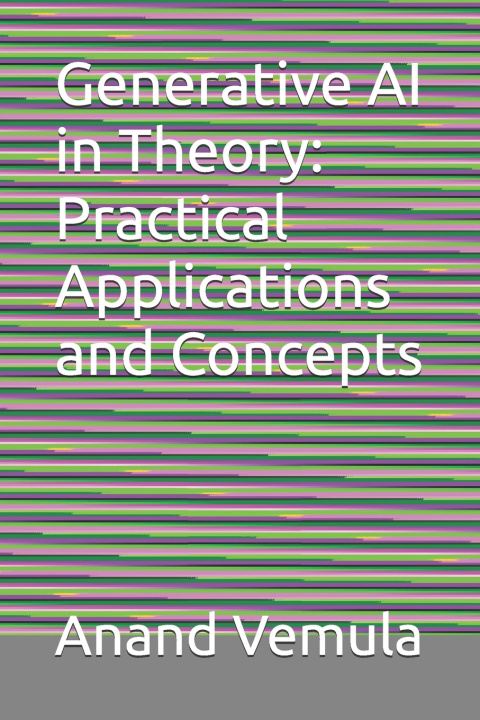 Kniha Generative AI in Theory Anand Vemula