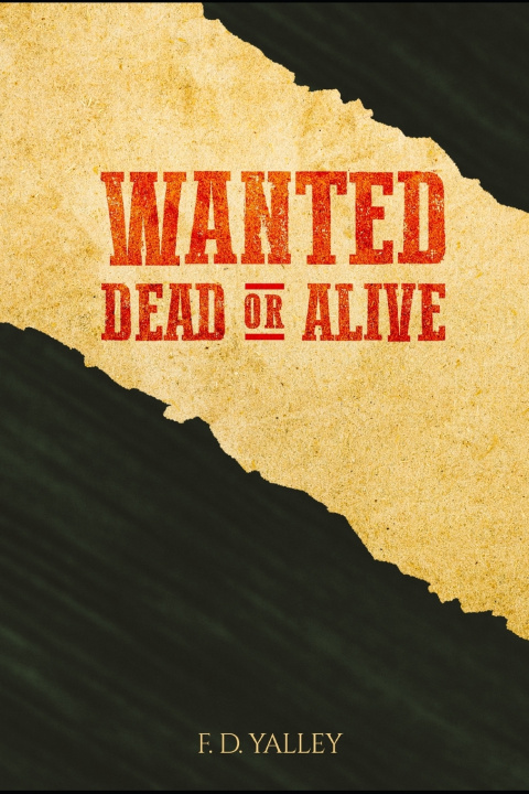 Kniha WANTED! DEAD OR ALIVE F.D. Yalley