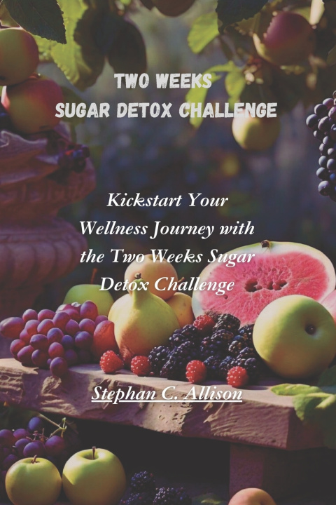 Kniha TWO WEEKS SUGAR DETOX CHALLENGE Stephan C. Allison
