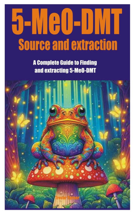 Kniha 5-MeO-DMT Source and extraction Trevor Turner