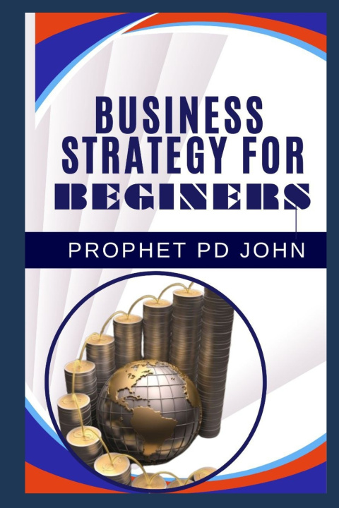 Kniha BUSINESS STRATEGY FOR BEGINNERS Prophet Pd John