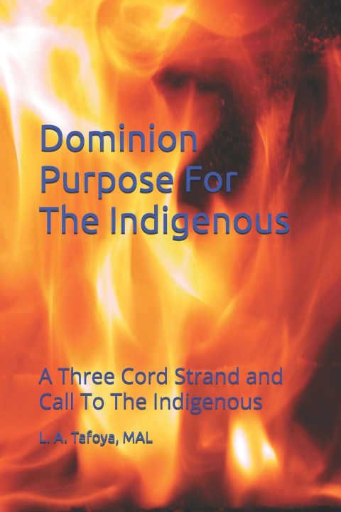 Книга Dominion Purpose for The Indigenous L. A. Tafoya