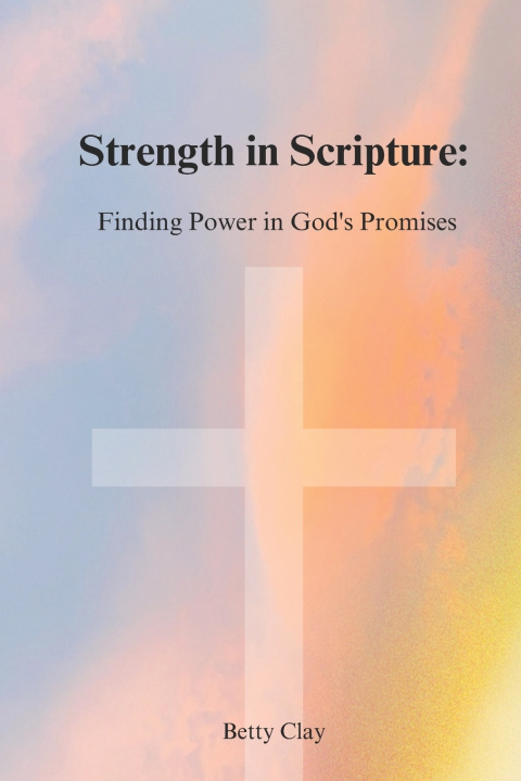 Kniha Strength in Scripture Betty Clay